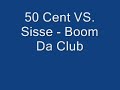 50 Cent VS Sisse - Boom Da Club
