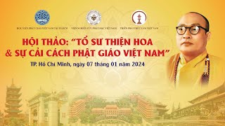 Lễ Khai Mạc & Lễ Bế Mạc tại Hội Thảo tại Tổ Sư Thiện Hoa và Sự Cải Cách Phật Giáo Việt Nam