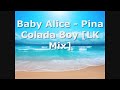 Baby Alice - Pina Colada Boy [LK Remix]