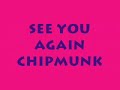 See You Again CHIPMUNK