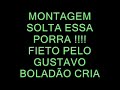 MONTAGEM SOLTA ESSA PORRA