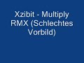 Xzibit- Multiply Remix (Schlechtes Vorbild)