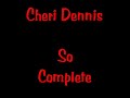 Cheri Dennis - So Complete