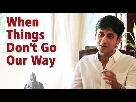 Gautam Sachdeva Video: When Things Don’t Go Our Way