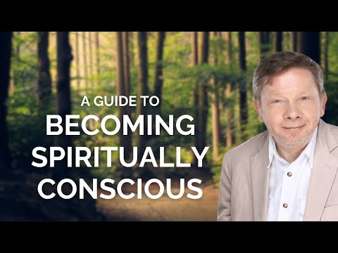 A Guide To Becoming Spiritually Conscious, with Eckhart Tolle