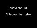 S tebou i bez tebe - Pavel Horňák