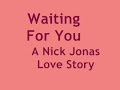 Waiting For You A Nick Jonas Love Story Ch 22