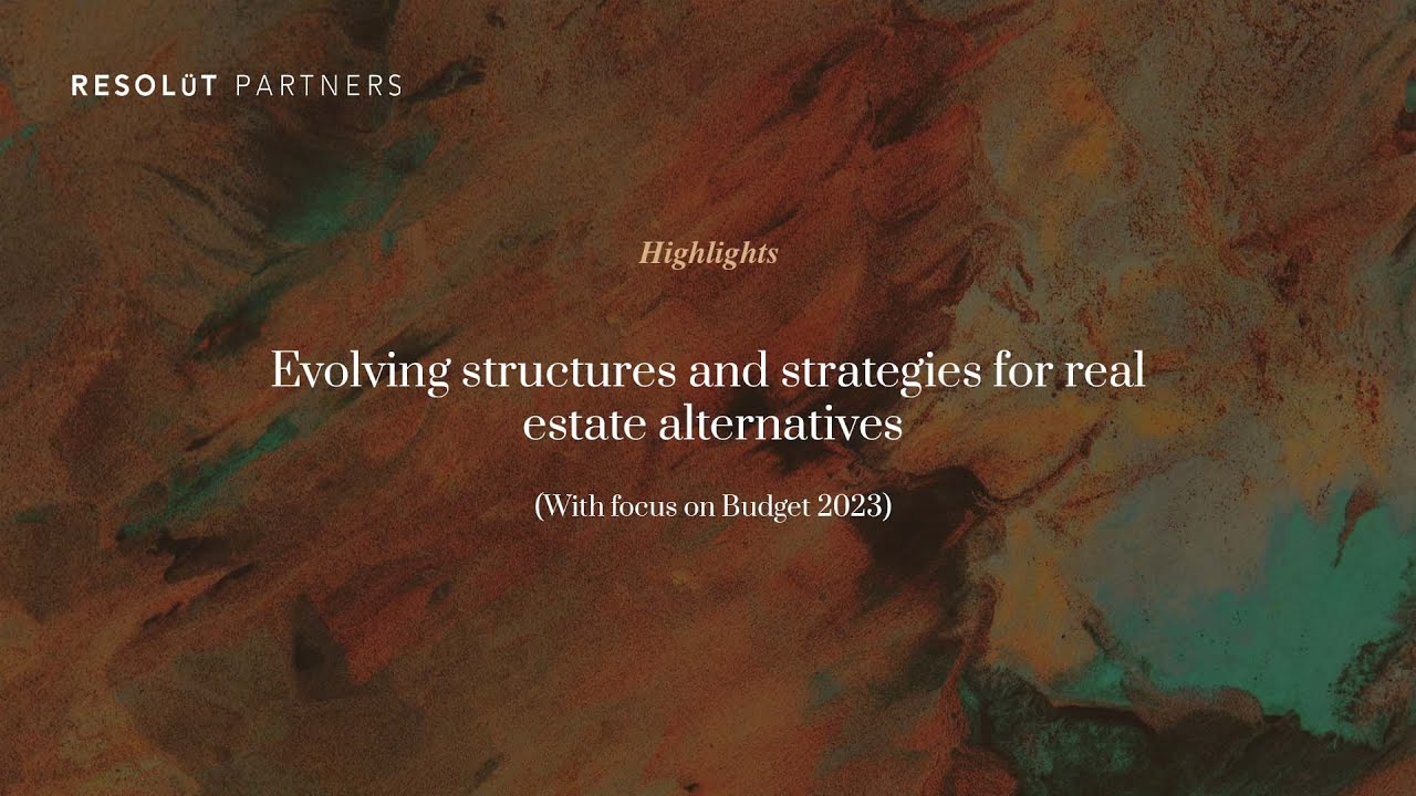 Highlights - Evolving structures and strategics for real estate alternatives