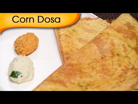 Corn Dosa – Popular South Indian Breakfast Recipe By Ruchi Bharani