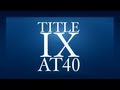 Title IX at 40