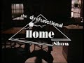 the disfunctional home show