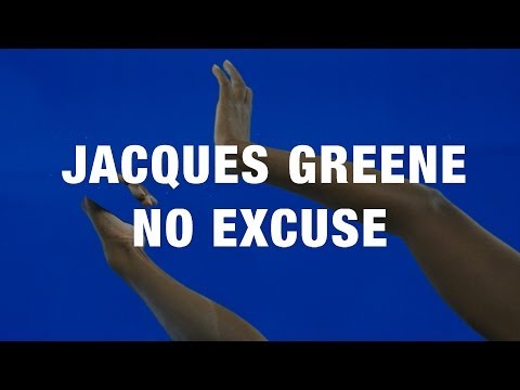 Jacques Greene - No Excuse (Official)