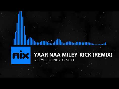 Kick - Yaar Naa Miley (Remix) | Yo - Yo Honey Singh [HD]