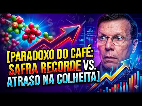 O paradoxo do café: Safra recorde vs. Atraso na colheita. O que esperar?