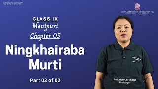 Class IX Manipuri Chapter 5: Ningkhairaba Murti (Part 2 of 2)