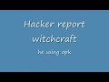 witchcraft hack report