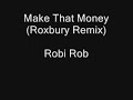 Robi Rob - Make That Money (Roxbury Remix)