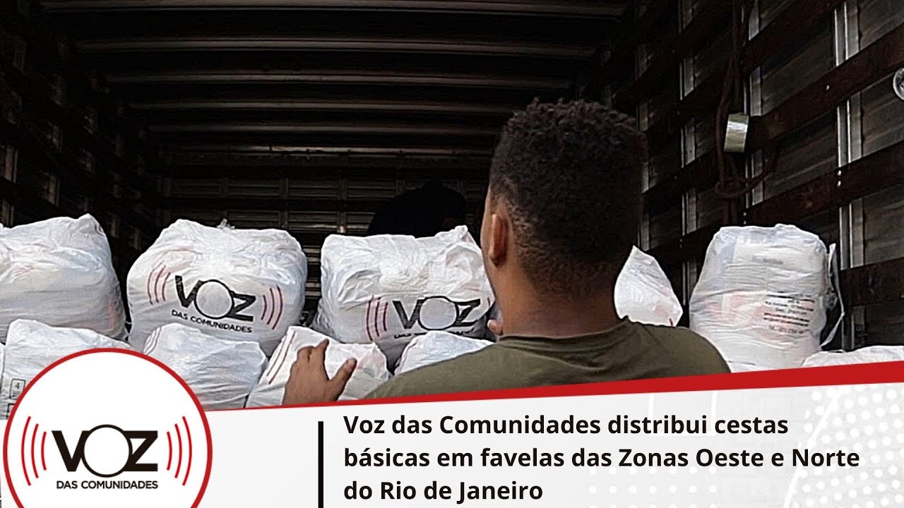 Voz das Comunidades distribui cestas básicas em favelas das Zonas Oeste e Norte do Rio