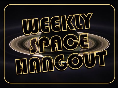 Weekly Space Hangout - May 2, 2014: Gas Clouds & Photobombs