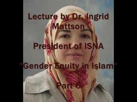 Gender Equity in Islam: Dr. Ingrid Mattson Part 6/6
