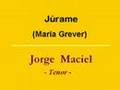 Júrame (María Grever). Jorge Maciel Negrete, tenor.