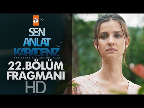 Sen Anlat Karadeniz 22. Bölüm Fragmanı                                                                                                                                                                                                                    