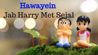 Nobita Shizuka  Hawayein – Jab Harry Met Sejal  