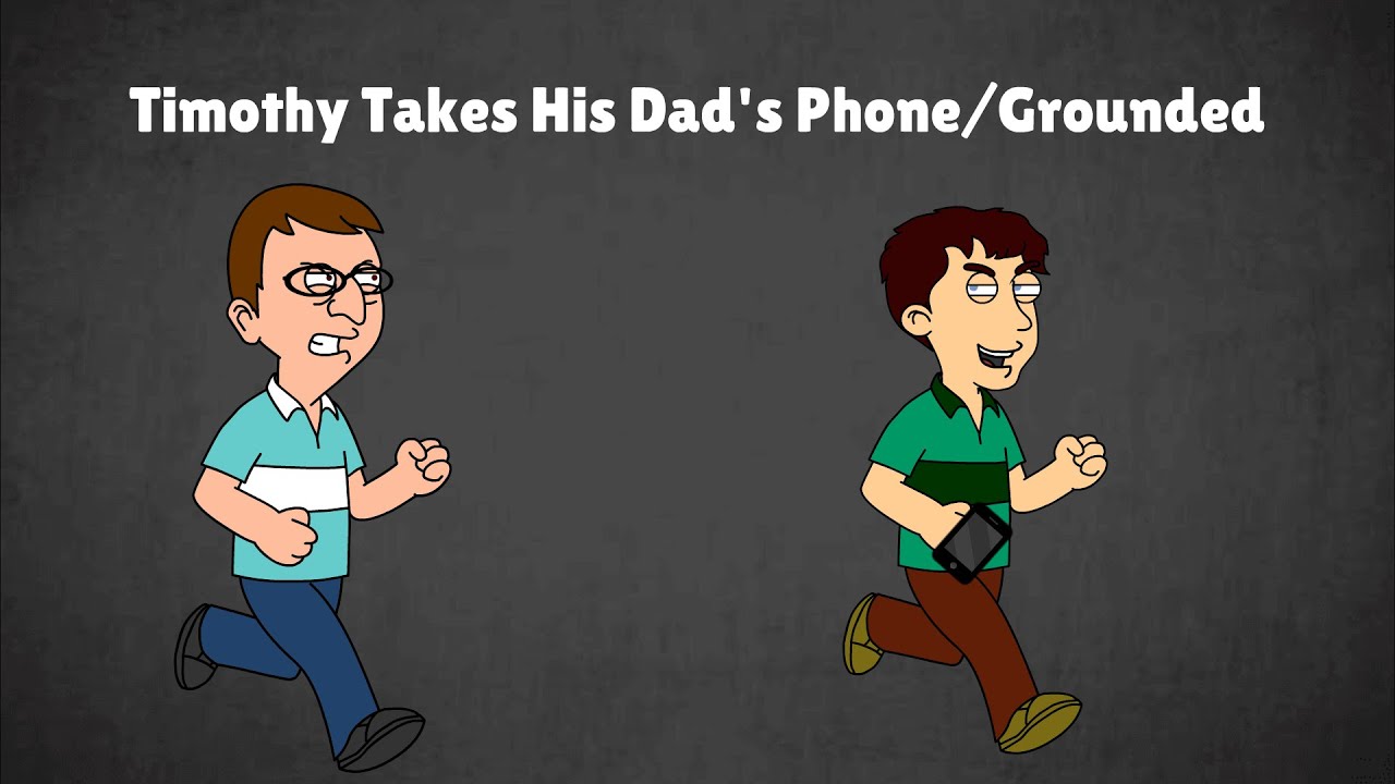 Timothy Takes His Dad's Phone/Grounded
