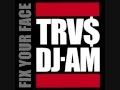 TRVS DJAM - FIX YOUR FACE 5,6,7