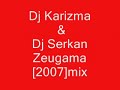 dj karizma ft.dj serkan-zeugama [2007]mix