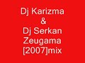 dj karizma ft.dj serkan-zeugama [2007]mix