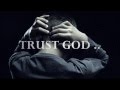 Trust God! Trust God!