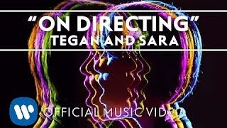 Tegan and Sara - On Directing [Official Music Video]