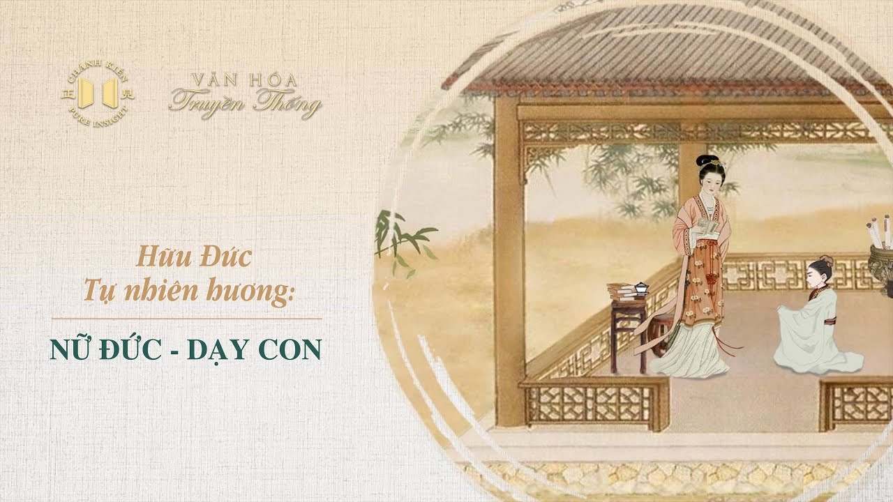 Hôm nay chúng tôi kính mời quý vị lắng nghe một bài viết về văn hóa truyền thống có nhan đề Hữu đức tự nhiên hương: Nữ đức - Dạy con Nữ đức - Dạy con | Văn hóa truyền thống