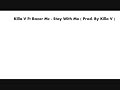 Killa V Ft Razer Mc Stay With Me( Prod. By Killa V )