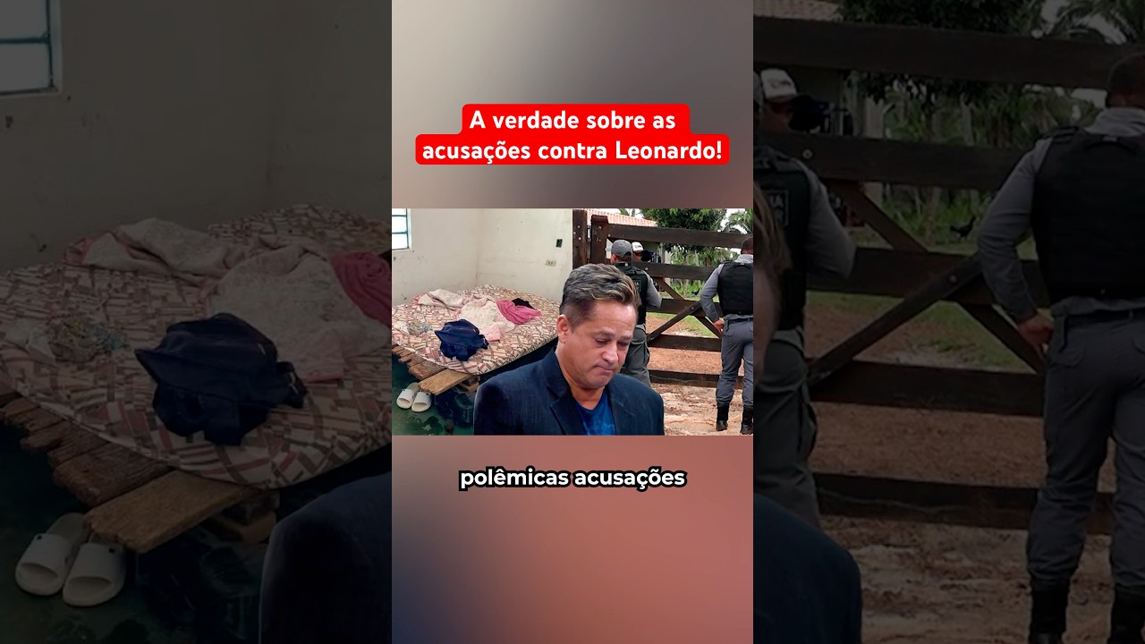 A Verdade Sobre As Acusações Contra Leonardo