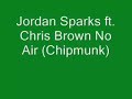 Jordin Sparks ft. Chris Brown No Air (Chipmunk Fast) Jordin Sparks ft. Chris Brown No Air (Chipmunk Fast)