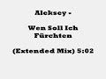 Aleksey - Wen Soll Ich Fürchten (Extended Mix)