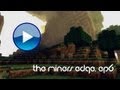 Minecraft: The Miners Edge: Episode Six (Feat. TigerXLine)