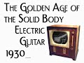 Gander Guitars The History of the Solid Body Electric Guitar Gander Guitars The History of the Solid Body Electric Guitar