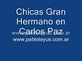 chicas gran hermano carlos paz   producción paparazzi