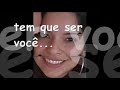 Tem que ser voc� minha malinha - te amo
