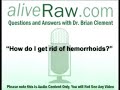 How do I get rid of hemorrhoids? How do I get rid of hemorrhoids?