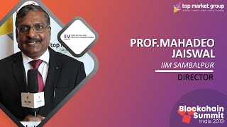 Prof. Mahadeo Jaiswal - Director - IIM Sambalpur at Blockchain Summit India 2019