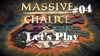 Massive Chalice - Lets Play 04
