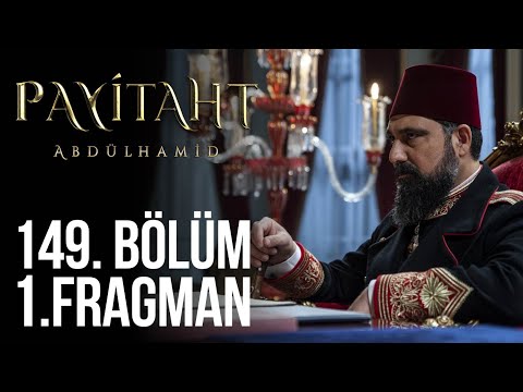 Payitaht Abdülhamid 149. Bölüm Fragmanı                                                                                                                                                                                                                   