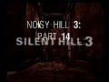 Silent Hill 3 Noisy Hill Part 14