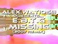 Alex.Watios!!!Pres...E.B.T.G - Missing (2007 Remix)