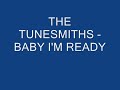 THE TUNESMITHS - BABY I'M READY