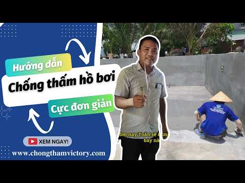 Hướng dẫn chống thấm hồ bơi cực đơn giản bằng Vữa chống thấm Victory Super | 10 - 20 năm không thấm